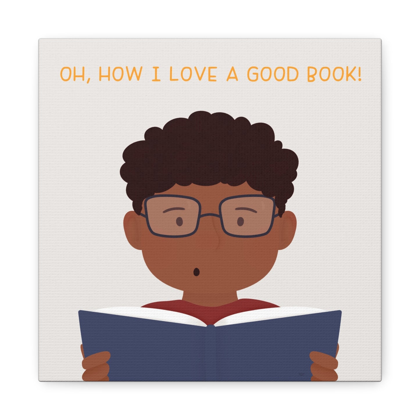 "Oh, How I Love a Good Book!" Matte Stretched Wall Art